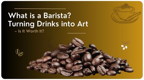 What is a Barista? Turning Drinks into Art