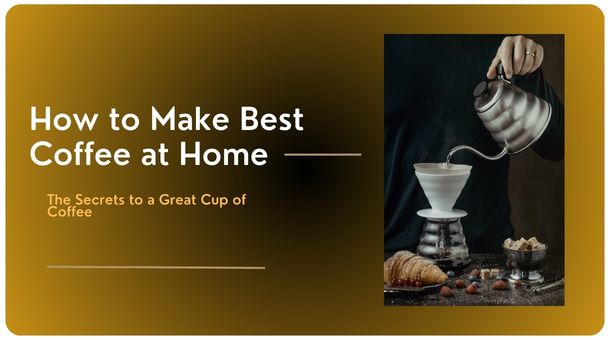 How to Make Best Coffee at Home