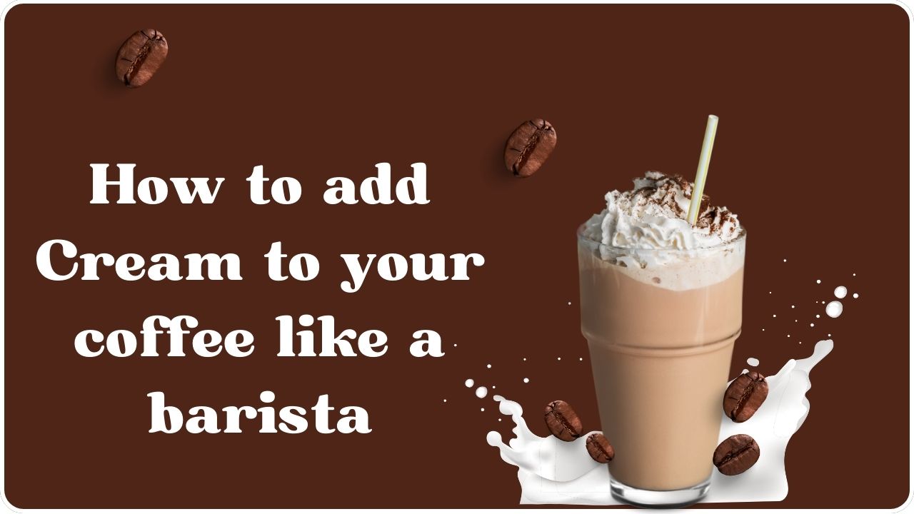 How to add Cream to your coffee like a barista?