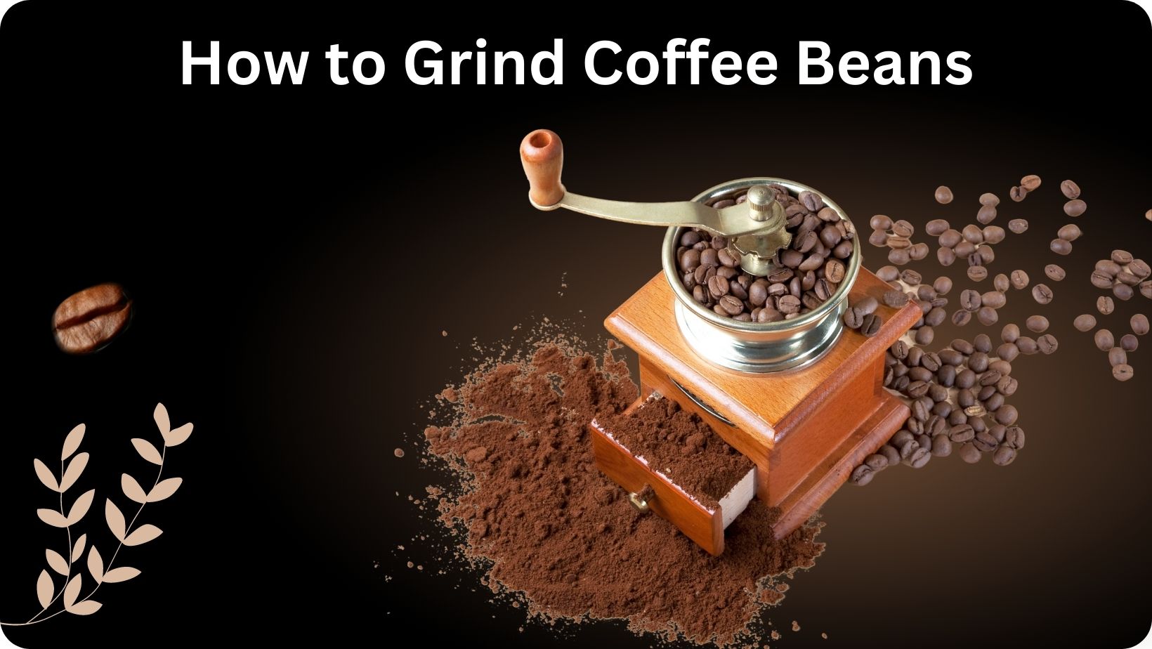 How to Grind Coffee Beans for Your Brewing Method?