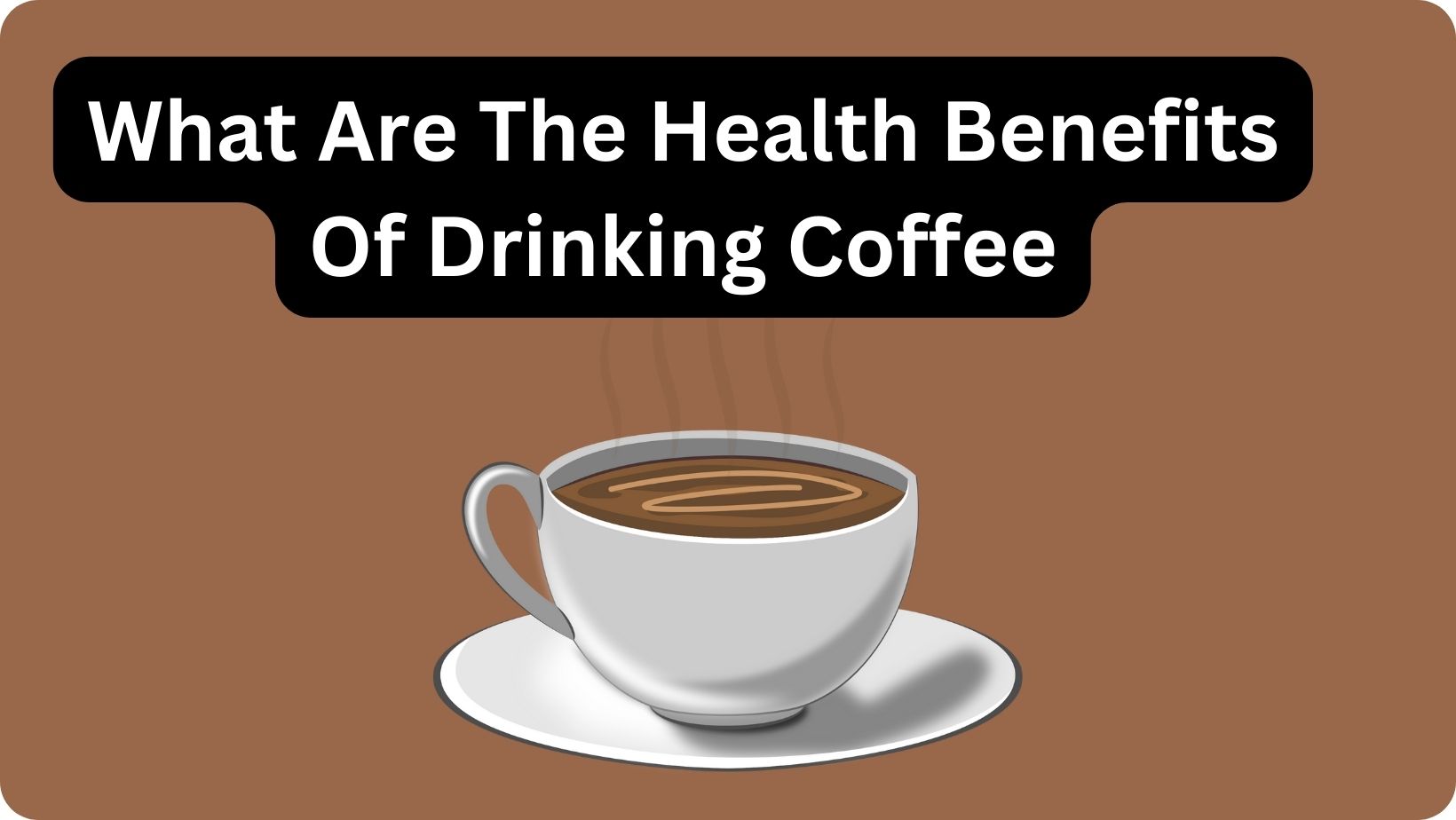 What are the Health Benefits of Drinking Coffee?