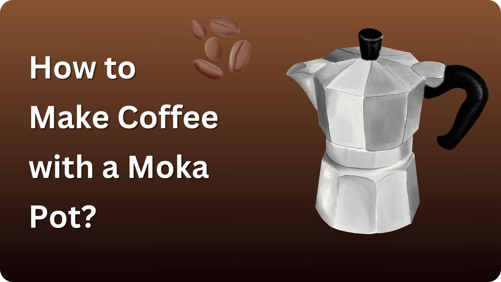 How to Make Coffee with a Moka Pot?