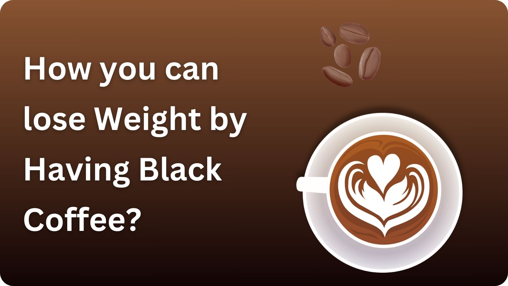 How you can lose Weight by Having Black Coffee?