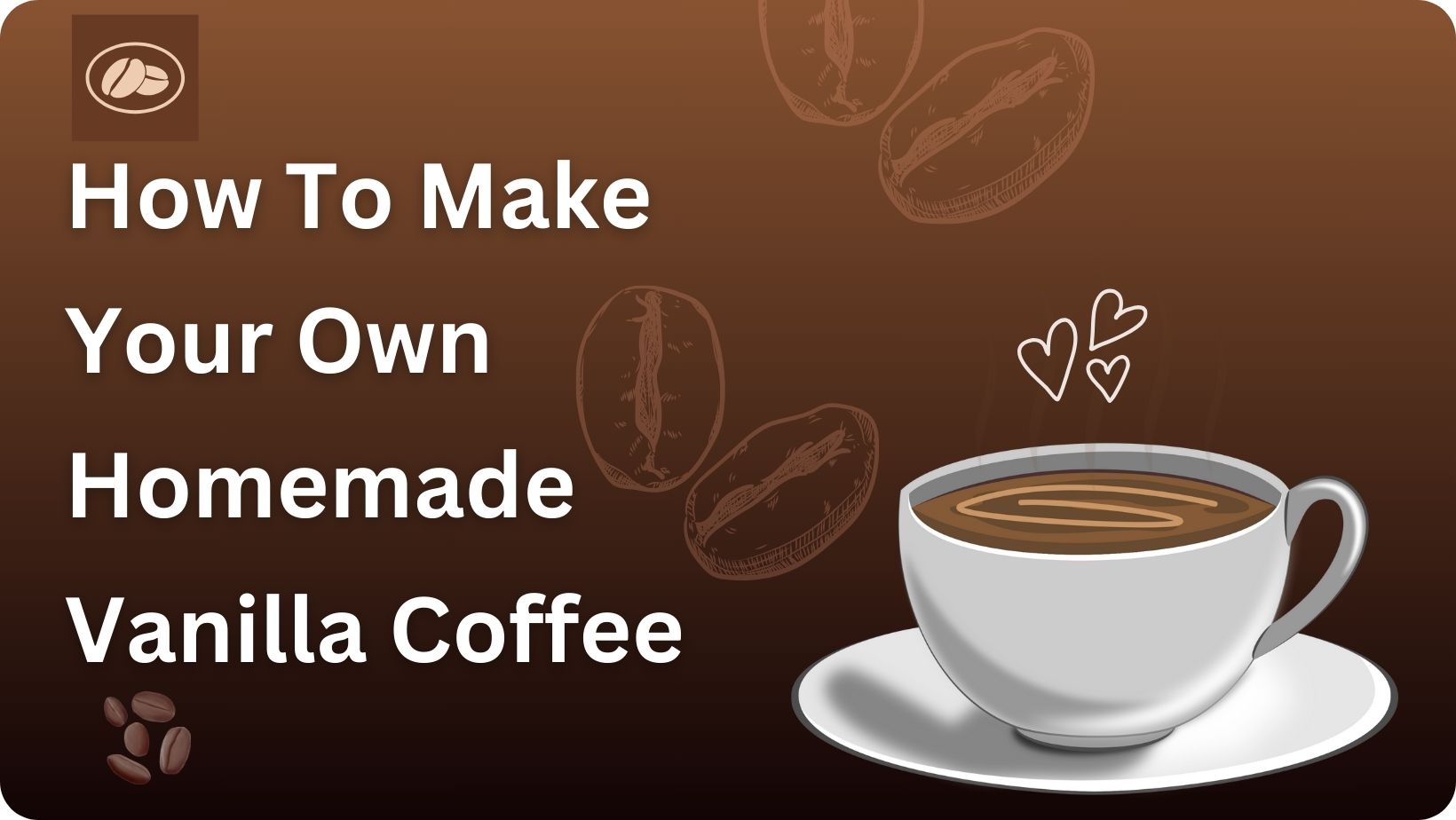 How To Make Your Own Homemade Vanilla Coffee?