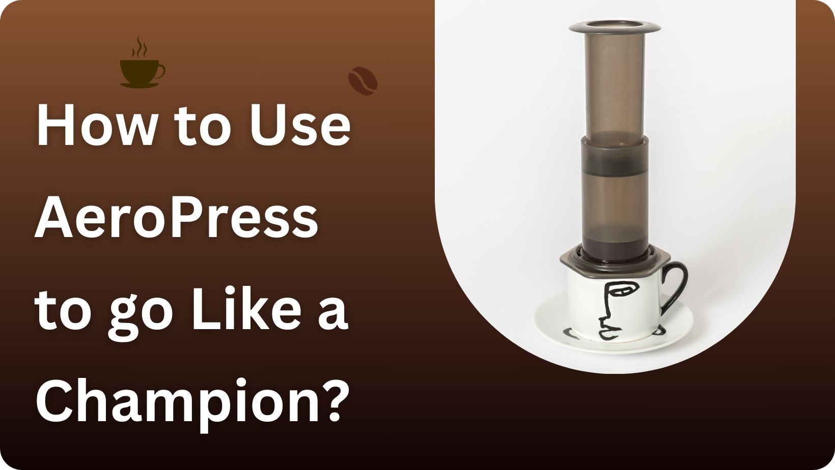 How to Use AeroPress to go Like a Champion?