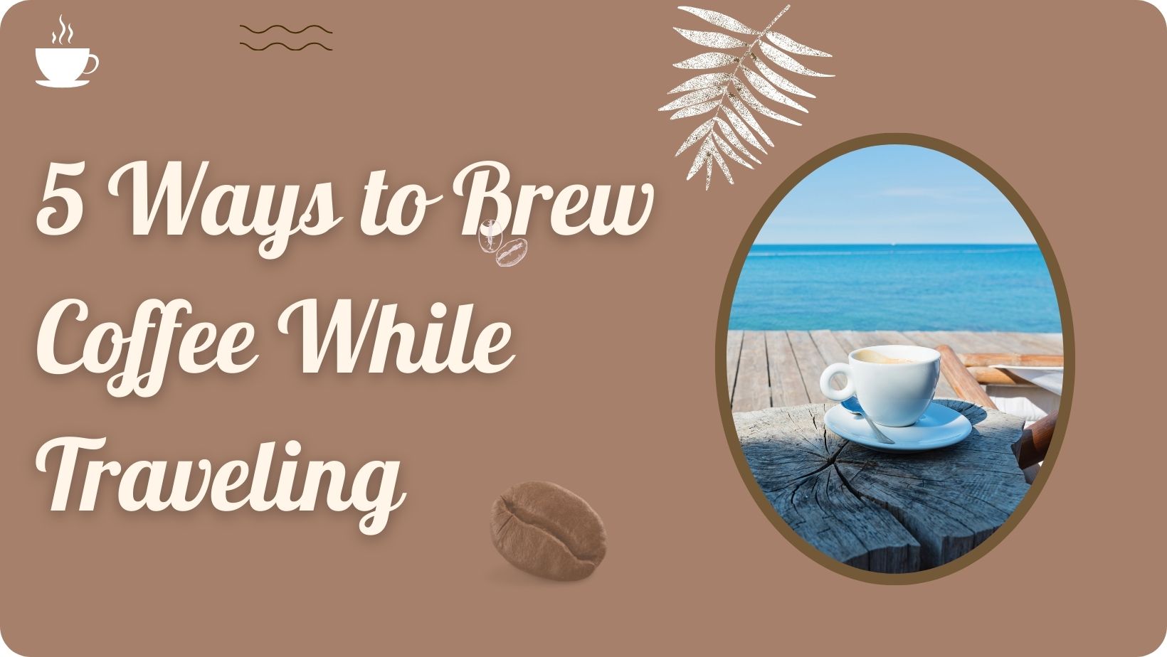 5 Ways to Brew Coffee While Traveling