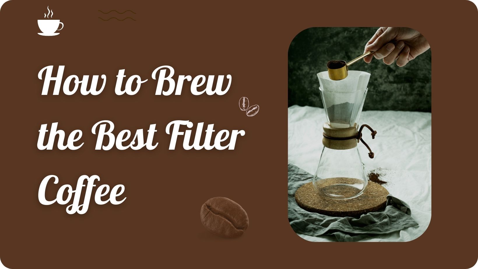 How to Brew the Best Filter Coffee: Coffee Brewing Methods?