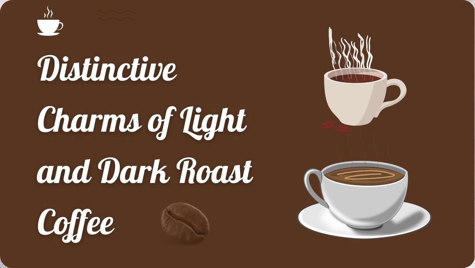 Unraveling the Distinctive Charms of Light and Dark Roast Coffee